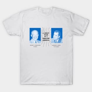 1956 Eisenhower and Nixon, A Great Team T-Shirt